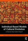Individual-Based Models of Cultural Evolution : A Step-by-Step Guide Using R - eBook