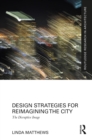Design Strategies for Reimagining the City : The Disruptive Image - eBook
