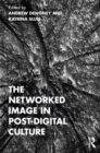 The Networked Image in Post-Digital Culture - eBook