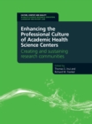 Enhancing the Professional Culture of Academic Health Science Centers : Creating and Sustaining Research Communities - eBook
