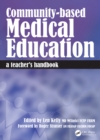 Community-Based Medical Education : A Teacher's Handbook - eBook