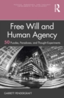 Free Will and Human Agency: 50 Puzzles, Paradoxes, and Thought Experiments - eBook