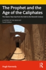 The Prophet and the Age of the Caliphates : The Islamic Near East from the Sixth to the Eleventh Century - eBook