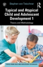 Typical and Atypical Child and Adolescent Development 1 Theory and Methodology - eBook