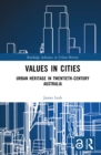 Values in Cities : Urban Heritage in Twentieth-Century Australia - eBook