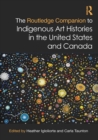 The Routledge Companion to Indigenous Art Histories in the United States and Canada - eBook