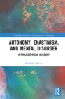 Autonomy, Enactivism, and Mental Disorder : A Philosophical Account - eBook