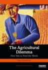 The Agricultural Dilemma : How Not to Feed the World - eBook