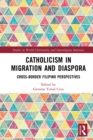 Catholicism in Migration and Diaspora : Cross-Border Filipino Perspectives - eBook
