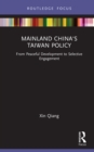 Mainland China's Taiwan Policy : From Peaceful Development to Selective Engagement - eBook