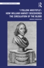 'I Follow Aristotle': How William Harvey Discovered the Circulation of the Blood - eBook