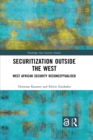 Securitization Outside the West : West African Security Reconceptualised - eBook