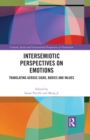 Intersemiotic Perspectives on Emotions : Translating across Signs, Bodies and Values - eBook