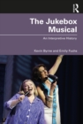 The Jukebox Musical : An Interpretive History - eBook