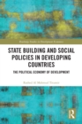 State Building and Social Policies in Developing Countries : The Political Economy of Development - eBook