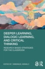 Deeper Learning, Dialogic Learning, and Critical Thinking : Research-based Strategies for the Classroom - eBook