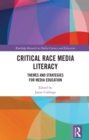 Critical Race Media Literacy : Themes and Strategies for Media Education - eBook