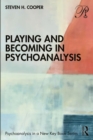 Playing and Becoming in Psychoanalysis - eBook