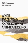 White Supremacy, Racism and the Coloniality of Anti-Trafficking - eBook