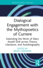 Dialogical Engagement with the Mythopoetics of Currere : Extending the Work of Mary Aswell Doll across Theory, Literature, and Autobiography - eBook