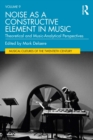 Noise as a Constructive Element in Music : Theoretical and Music-Analytical Perspectives - eBook