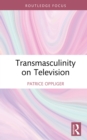 Transmasculinity on Television - eBook