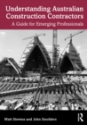 Understanding Australian Construction Contractors : A Guide for Emerging Professionals - eBook