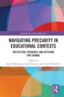 Navigating Precarity in Educational Contexts : Reflection, Pedagogy, and Activism for Change - eBook