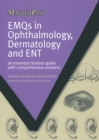 EMQs in Ophthalmology, Dermatology and ENT : An Essential Revision Guide with Comprehensive Answers - eBook