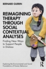 Reimagining Therapy through Social Contextual Analyses : Finding New Ways to Support People in Distress - eBook