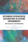 Rethinking Geographical Explorations in Extreme Environments : From the Arctic to the Mountaintops - eBook