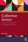 Collective Action : Tribes, Empires, Nations, and Protest Movements - eBook
