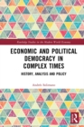 Economic and Political Democracy in Complex Times : History, Analysis and Policy - eBook