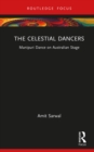 The Celestial Dancers : Manipuri Dance on Australian Stage - eBook