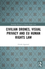 Civilian Drones, Visual Privacy and EU Human Rights Law - eBook