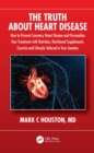 The Truth About Heart Disease : How to Prevent Coronary Heart Disease and Personalize Your Treatment with Nutrition, Nutritional Supplements, Exercise and Lifestyle Tailored to Your Genetics - eBook