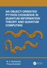 An Object-Oriented Python Cookbook in Quantum Information Theory and Quantum Computing - eBook