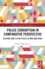 Police Corruption in Comparative Perspective : Building Trust in the Police in India and China - eBook