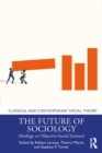 The Future of Sociology : Ideology or Objective Social Science? - eBook