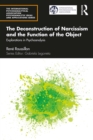 The Deconstruction of Narcissism and the Function of the Object : Explorations in Psychoanalysis - eBook