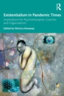 Existentialism in Pandemic Times : Implications for Psychotherapists, Coaches and Organisations - eBook