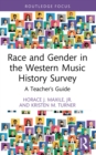 Race and Gender in the Western Music History Survey : A Teacher's Guide - eBook