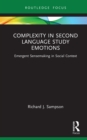 Complexity in Second Language Study Emotions : Emergent Sensemaking in Social Context - eBook
