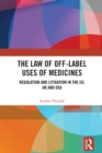 The Law of Off-label Uses of Medicines : Regulation and Litigation in the EU, UK and USA - eBook