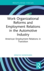 Work Organizational Reforms and Employment Relations in the Automotive Industry : American Employment Relations in Transition - eBook