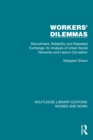 Workers' Dilemmas : Recruitment, Reliability and Repeated Exchange: An Analysis of Urban Social Networks and Labour Circulation - eBook
