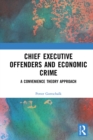 Chief Executive Offenders and Economic Crime : A Convenience Theory Approach - eBook