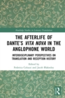 The Afterlife of Dante's Vita Nova in the Anglophone World : Interdisciplinary Perspectives on Translation and Reception History - eBook