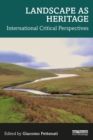 Landscape as Heritage : International Critical Perspectives - eBook