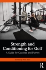 Strength and Conditioning for Golf : A Guide for Coaches and Players - eBook